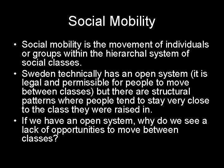 Social Mobility • Social mobility is the movement of individuals or groups within the