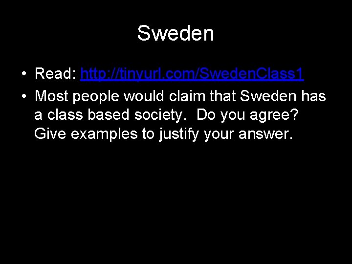 Sweden • Read: http: //tinyurl. com/Sweden. Class 1 • Most people would claim that