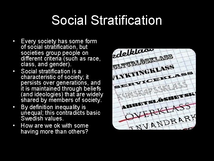 Social Stratification • Every society has some form of social stratification, but societies group