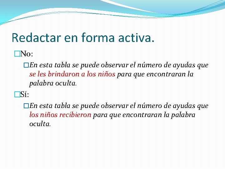 Redactar en forma activa. �No: �En esta tabla se puede observar el número de