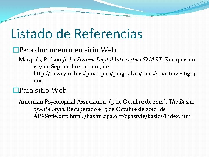 Listado de Referencias �Para documento en sitio Web Marqués, P. (2005). La Pizarra Digital