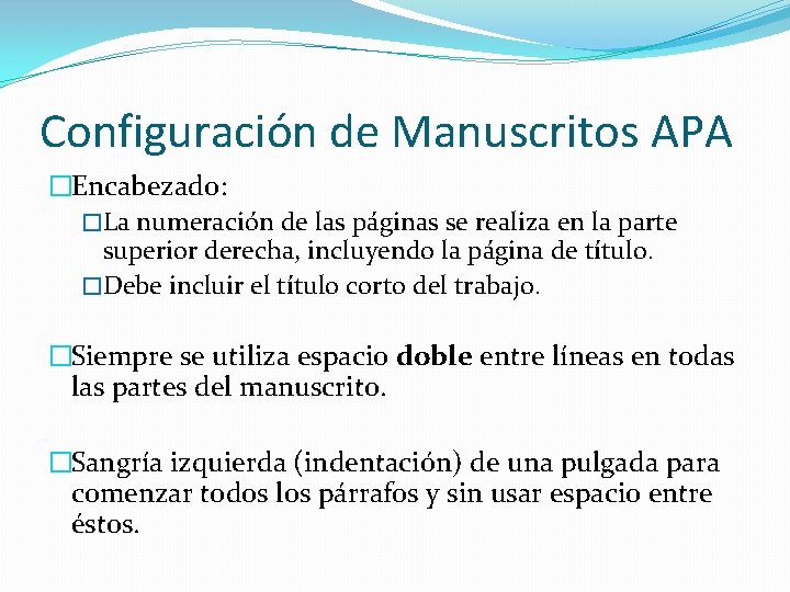 Configuración de Manuscritos APA �Encabezado: �La numeración de las páginas se realiza en la