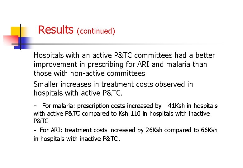 Results (continued) Hospitals with an active P&TC committees had a better improvement in prescribing