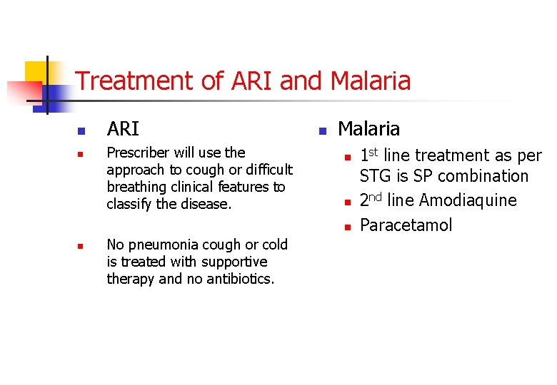 Treatment of ARI and Malaria n n ARI Prescriber will use the approach to