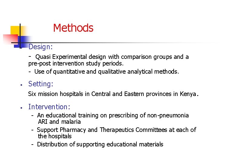 Methods • Design: - Quasi Experimental design with comparison groups and a pre-post intervention