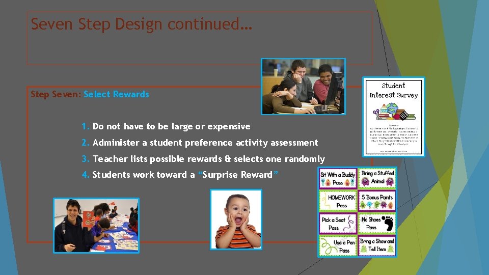 Seven Step Design continued… Step Seven: Select Rewards 1. Do not have to be