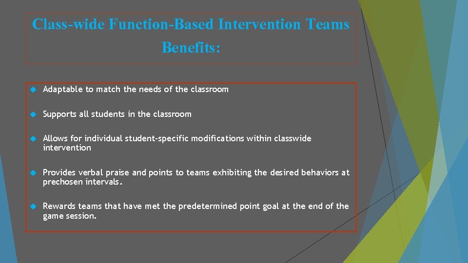 Class-wide Function-Based Intervention Teams Benefits: Adaptable to match the needs of the classroom Supports