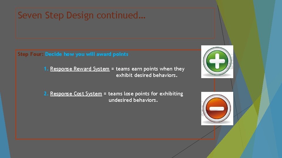 Seven Step Design continued… Step Four: Decide how you will award points 1. Response