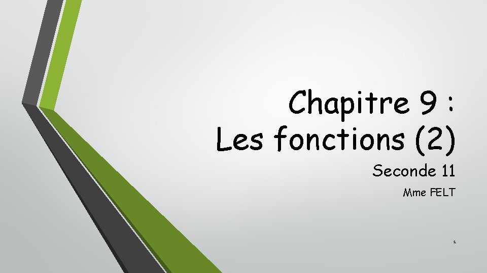 Chapitre 9 : Les fonctions (2) Seconde 11 Mme FELT 1 