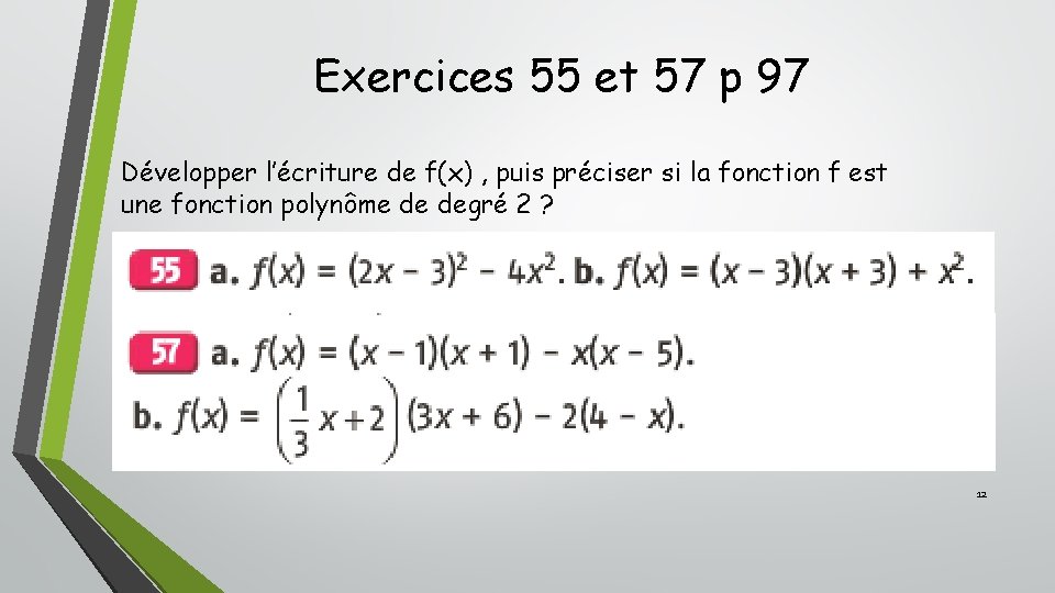 Exercices 55 et 57 p 97 Développer l’écriture de f(x) , puis préciser si