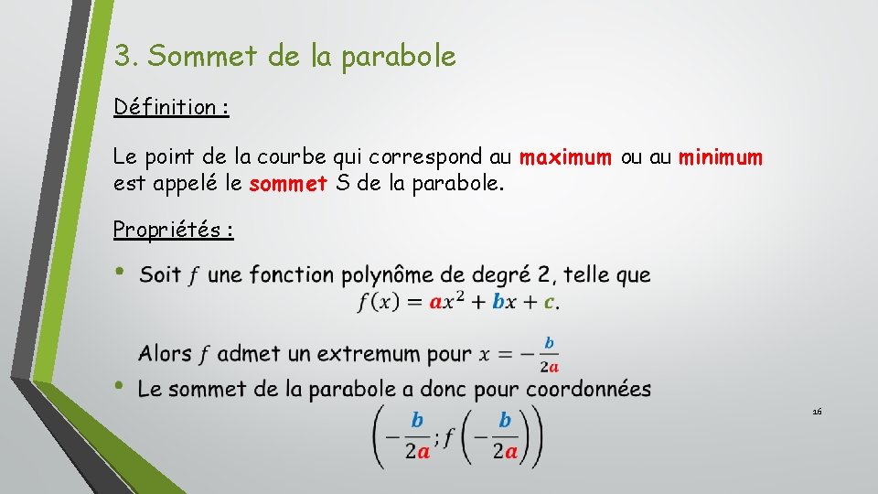 3. Sommet de la parabole Définition : Le point de la courbe qui correspond