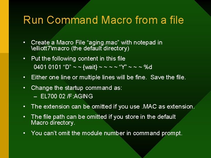 Run Command Macro from a file • Create a Macro File “aging. mac” with