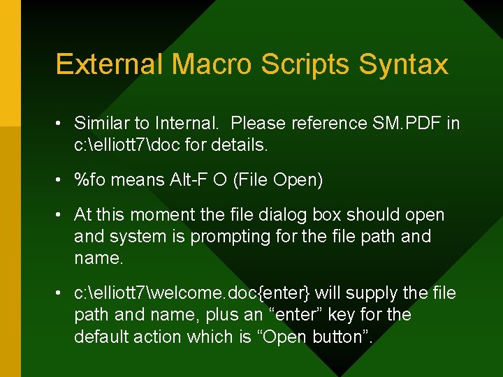 External Macro Scripts Syntax • Similar to Internal. Please reference SM. PDF in c: