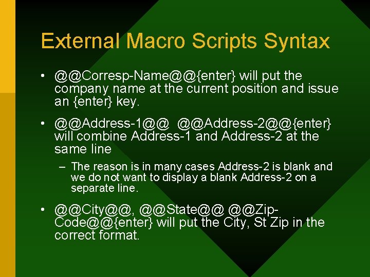 External Macro Scripts Syntax • @@Corresp-Name@@{enter} will put the company name at the current