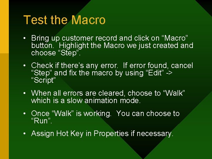 Test the Macro • Bring up customer record and click on “Macro” button. Highlight