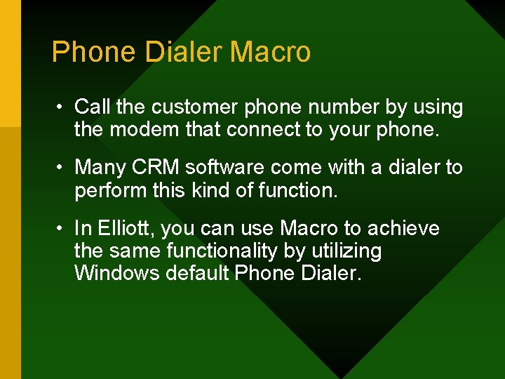 Phone Dialer Macro • Call the customer phone number by using the modem that