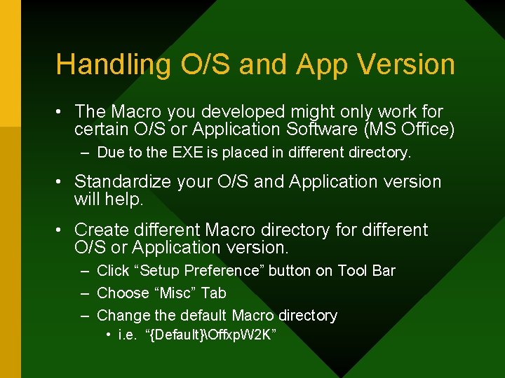 Handling O/S and App Version • The Macro you developed might only work for