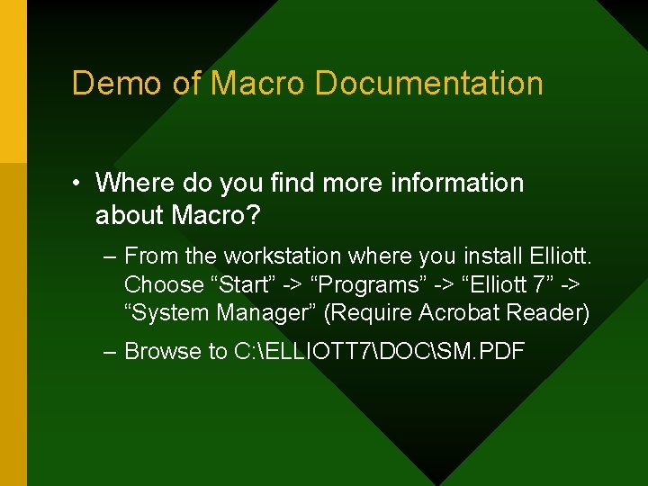 Demo of Macro Documentation • Where do you find more information about Macro? –