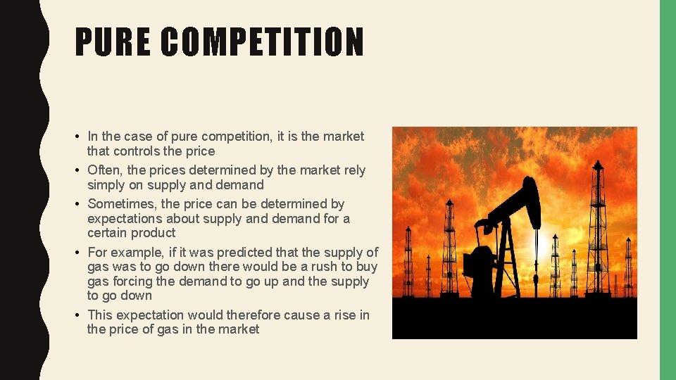 PURE COMPETITION • In the case of pure competition, it is the market that