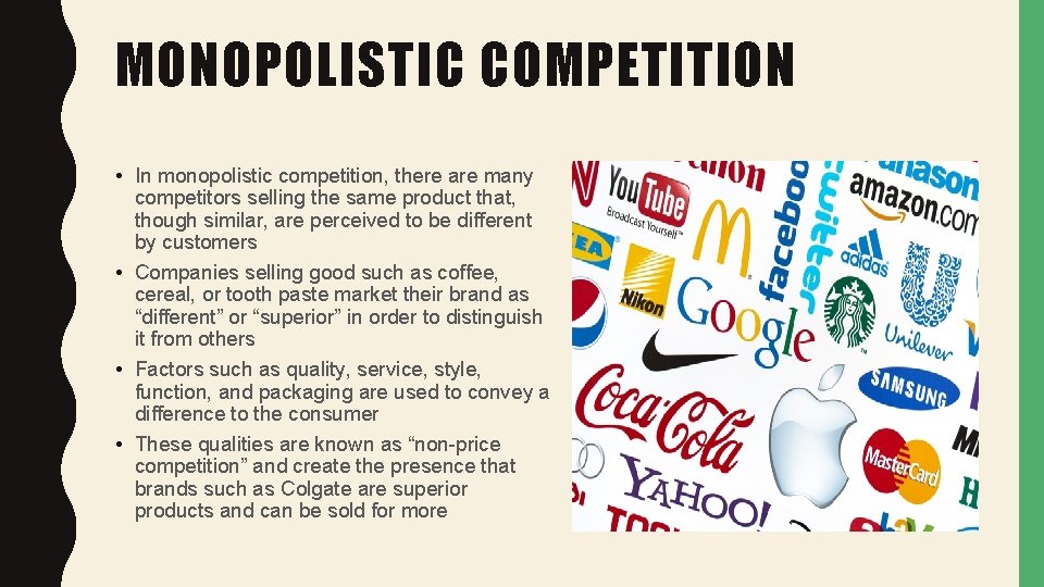 MONOPOLISTIC COMPETITION • In monopolistic competition, there are many competitors selling the same product