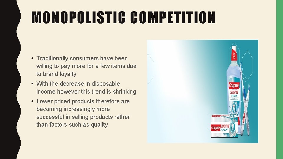 MONOPOLISTIC COMPETITION • Traditionally consumers have been willing to pay more for a few