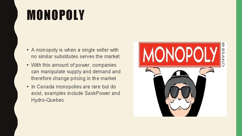 MONOPOLY • A monopoly is when a single seller with no similar substitutes serves