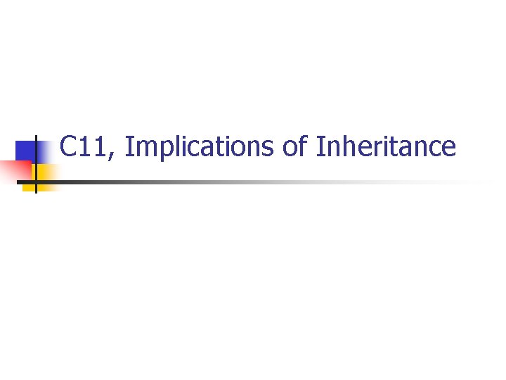 C 11, Implications of Inheritance 