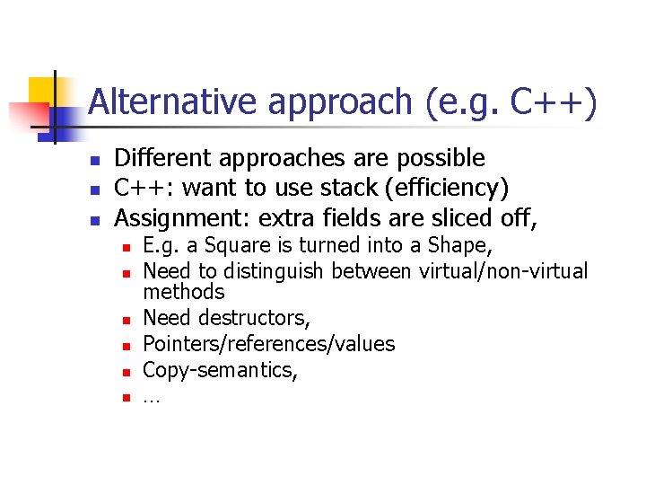 Alternative approach (e. g. C++) n n n Different approaches are possible C++: want