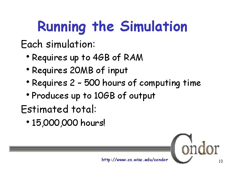 Running the Simulation Each simulation: Requires up to 4 GB of RAM Requires 20