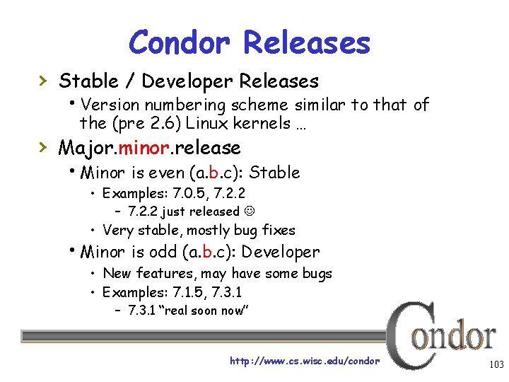 Condor Releases › Stable / Developer Releases Version numbering scheme similar to that of