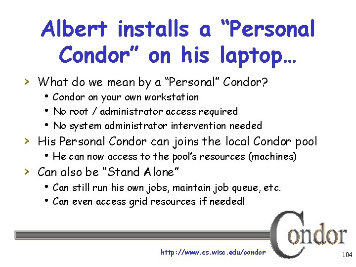Albert installs a “Personal Condor” on his laptop… › What do we mean by