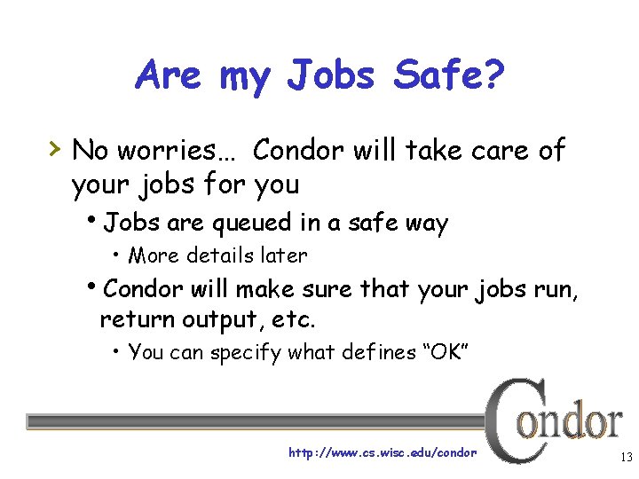 Are my Jobs Safe? › No worries… Condor will take care of your jobs