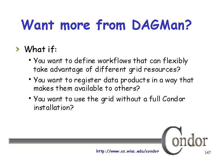 Want more from DAGMan? › What if: You want to define workflows that can