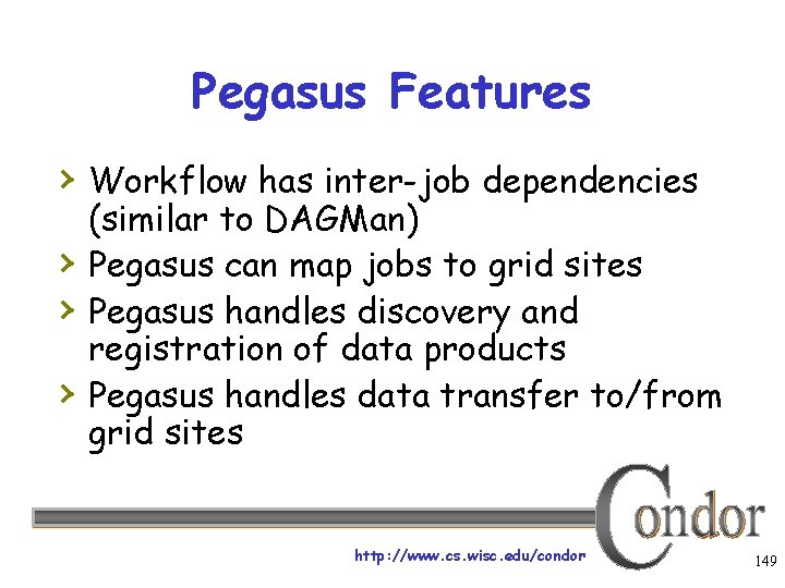 Pegasus Features › Workflow has inter-job dependencies › › › (similar to DAGMan) Pegasus