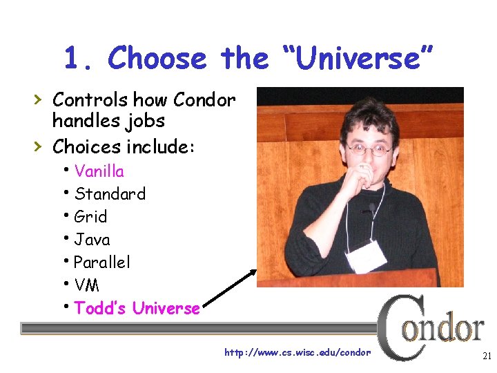 1. Choose the “Universe” › Controls how Condor › handles jobs Choices include: Vanilla