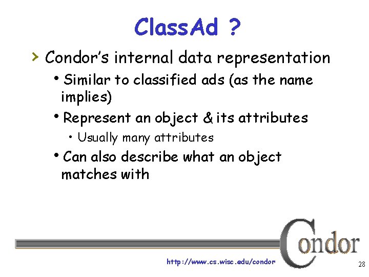 Class. Ad ? › Condor’s internal data representation Similar to classified ads (as the