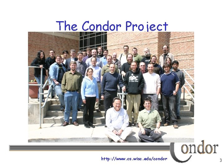 The Condor Project http: //www. cs. wisc. edu/condor 3 