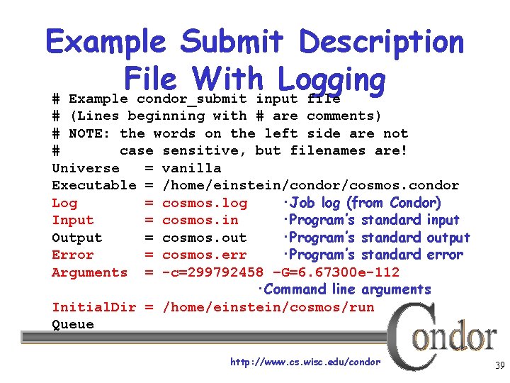 Example Submit Description File With Logging # Example condor_submit input file # (Lines beginning