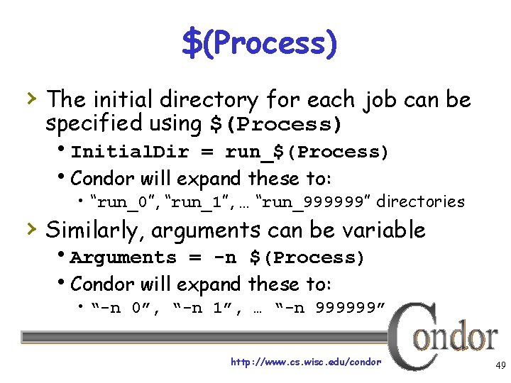 $(Process) › The initial directory for each job can be specified using $(Process) Initial.