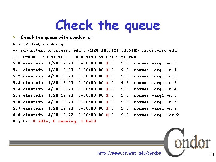 Check the queue › Check the queue with condor_q: bash-2. 05 a$ condor_q --