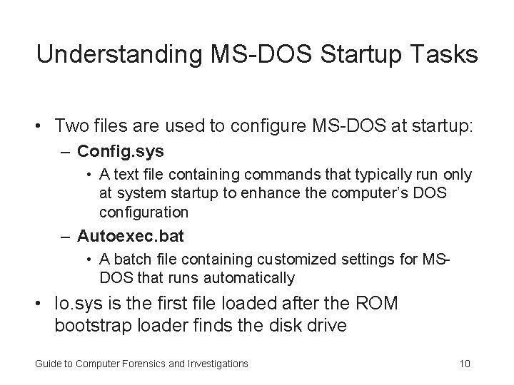 Understanding MS-DOS Startup Tasks • Two files are used to configure MS-DOS at startup: