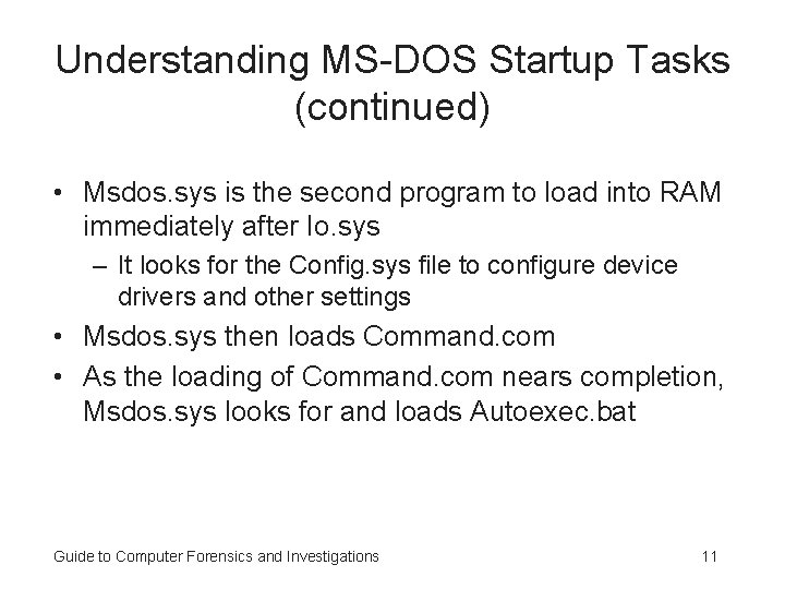 Understanding MS-DOS Startup Tasks (continued) • Msdos. sys is the second program to load