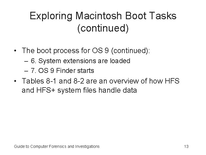Exploring Macintosh Boot Tasks (continued) • The boot process for OS 9 (continued): –