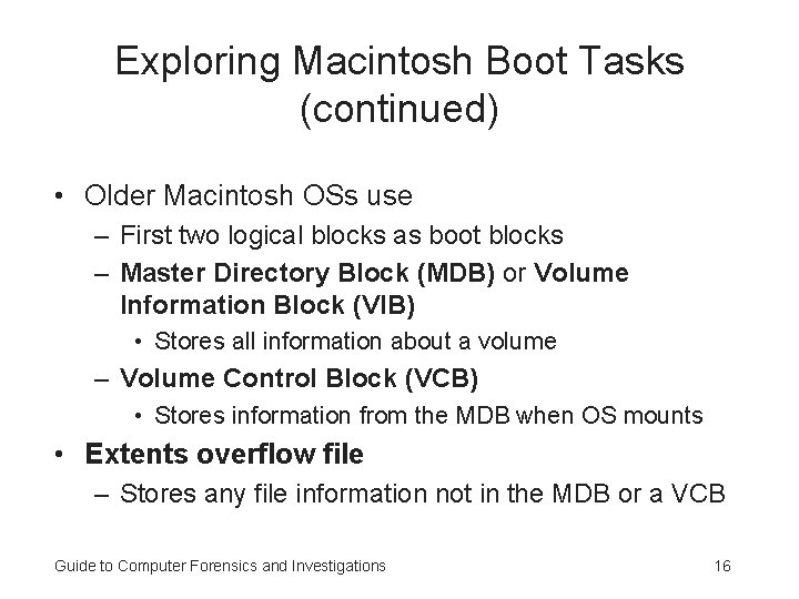 Exploring Macintosh Boot Tasks (continued) • Older Macintosh OSs use – First two logical