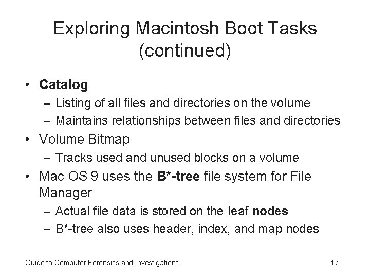 Exploring Macintosh Boot Tasks (continued) • Catalog – Listing of all files and directories