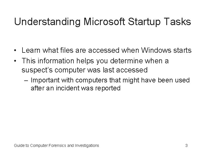 Understanding Microsoft Startup Tasks • Learn what files are accessed when Windows starts •