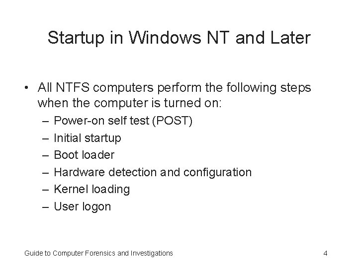 Startup in Windows NT and Later • All NTFS computers perform the following steps