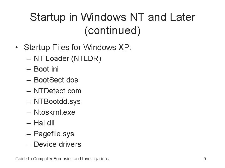 Startup in Windows NT and Later (continued) • Startup Files for Windows XP: –