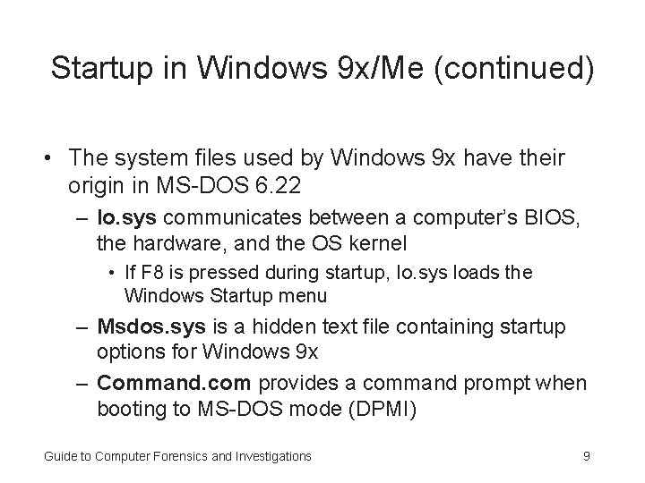 Startup in Windows 9 x/Me (continued) • The system files used by Windows 9