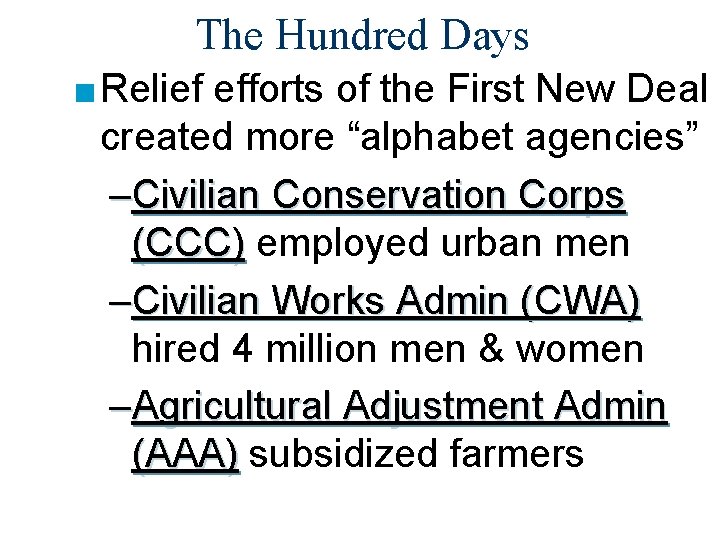 The Hundred Days ■ Relief efforts of the First New Deal created more “alphabet